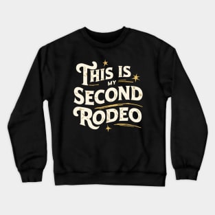 This is my second rodeo Crewneck Sweatshirt